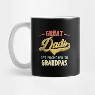 Only Great Dads Get Promoted to Grandpa Great Papa Mug